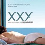 XXY film review Guardian| A Sensitive and Thought-Provoking Film| Cruel and Heartbreaking|